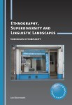 Ethnography, Superdiversity and Linguistic Landscapes